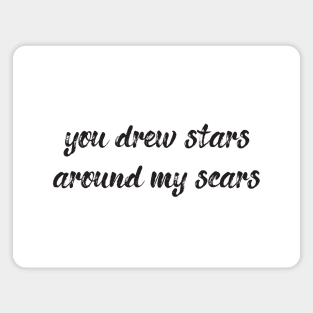 you drew stars around my scars Magnet